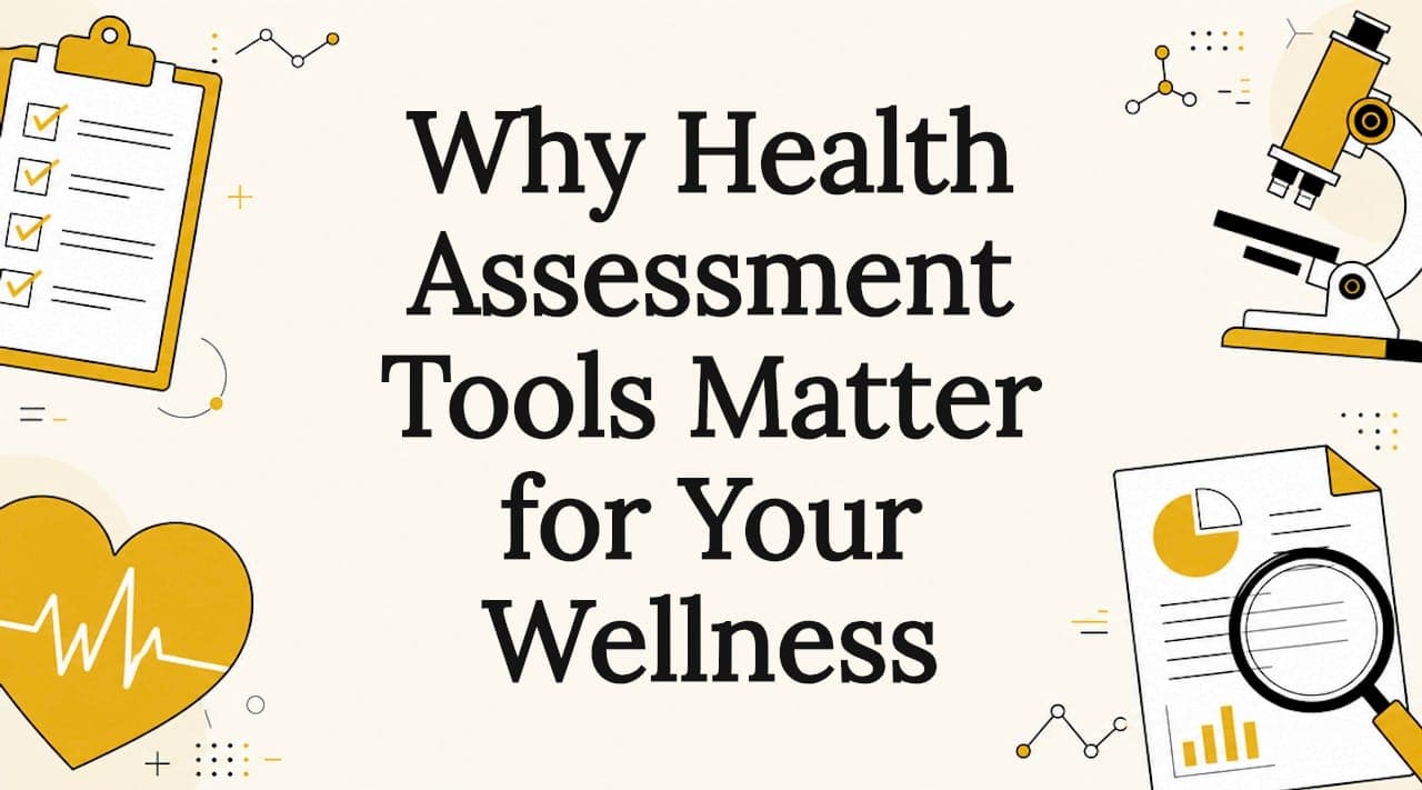 Why Health Assessment Tools Matter for Your Wellness